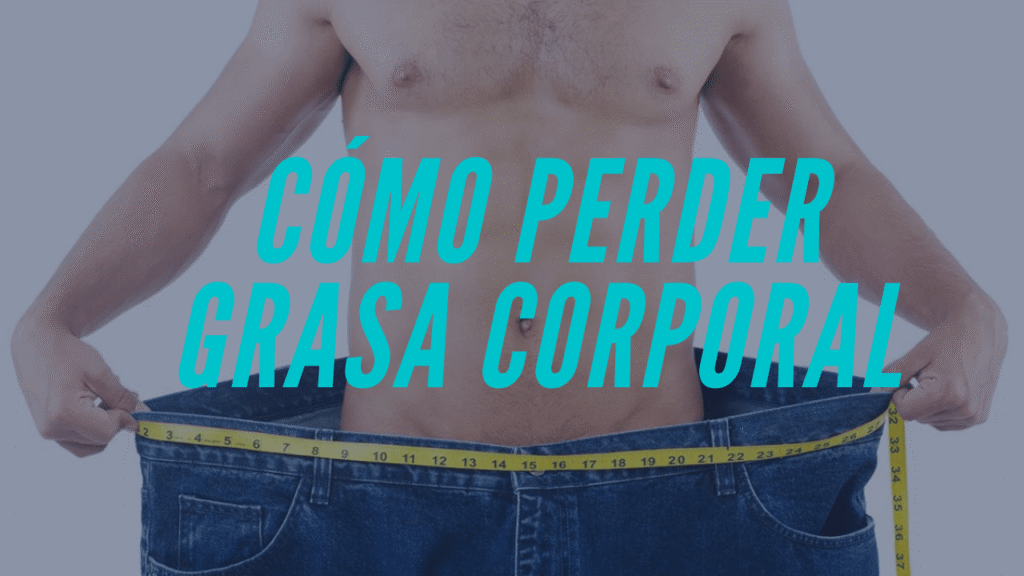 3 claves para perder grasa corporal